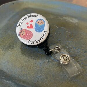 Reel badge holder for L&D Postpartum NICU Nurse. Ask Me About Our Burritos